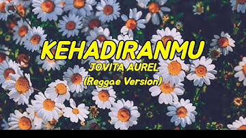 Kehadiranmu (Vagetoz) ~ Jovita Aurel (Reggae Version)
