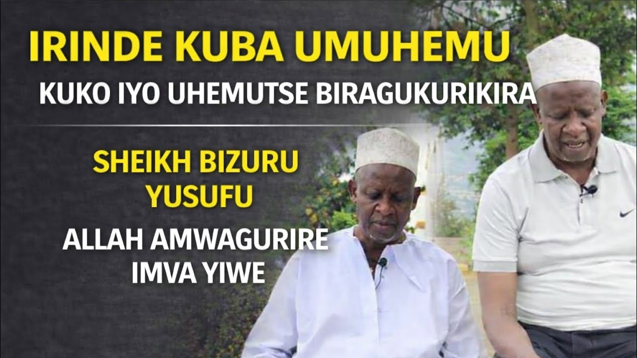 IRINDE KUBA UMUHEMU KUKO IYO UHEMUTSE  BIRAGUKURIKIRA SHEIKH BIZURU YUSUFU