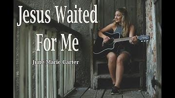 Jesus Waited for Me – June Marie Carter | Country Gospel (Southern Christian Music)