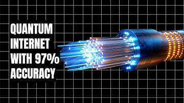 Quantum Internet is Here: 97% Accuracy Achieved