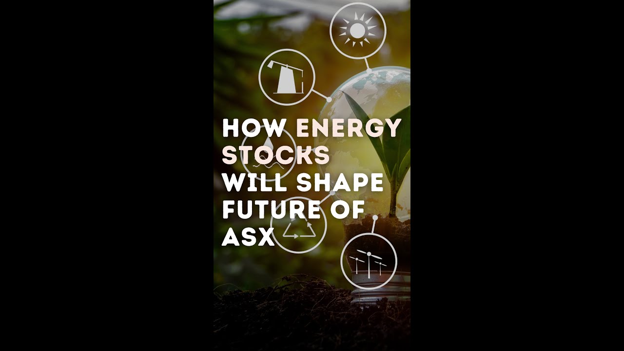 How Energy Stocks Will Shape Future of ASX - YouTube