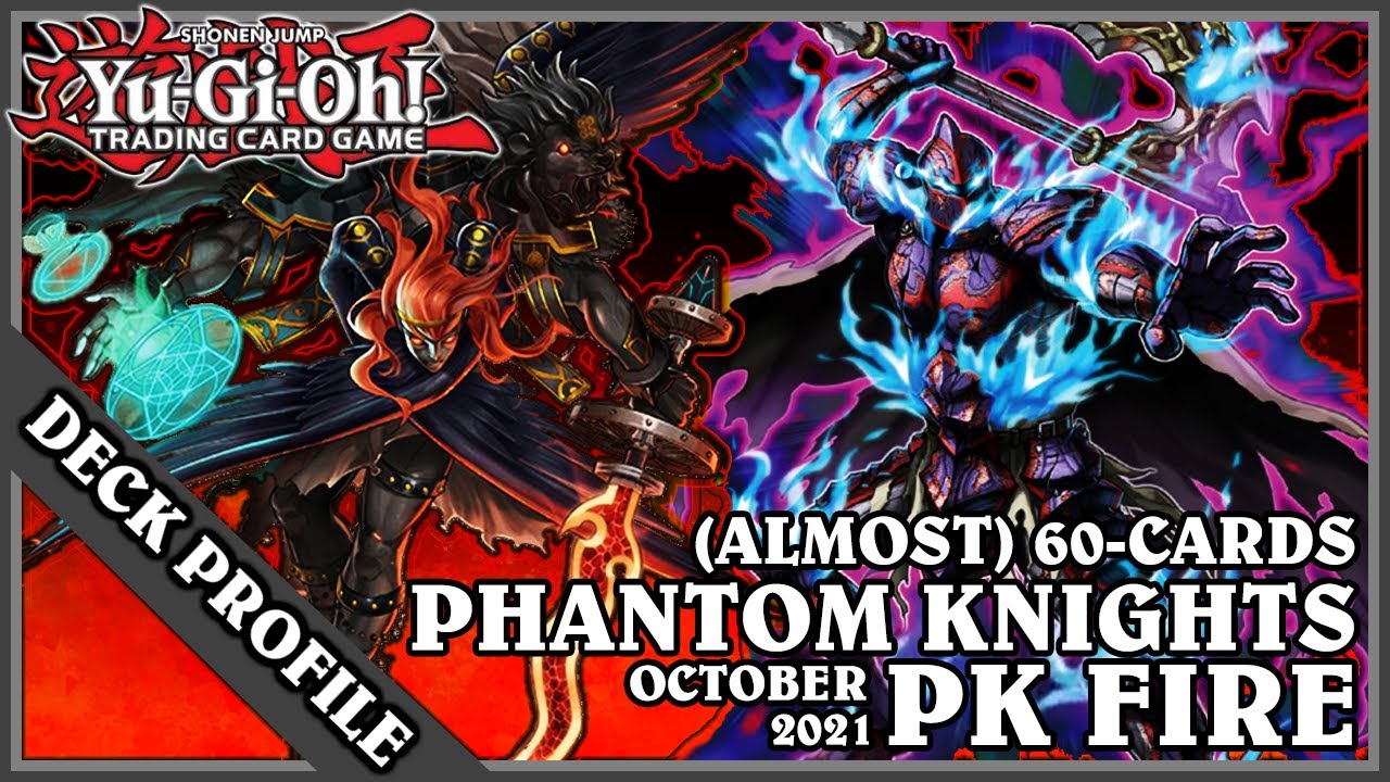 Yu-Gi-Oh! TCG - PK Fire Deck Profile - (Almost) 60-Card Phantom Knights -  October 2021