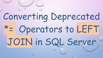 Converting Deprecated *=  Operators to LEFT JOIN in SQL Server