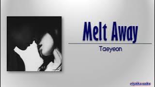 Taeyeon – Melt Away [Rom|Eng Lyric]