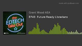 EP49: Future Ready Librarians
