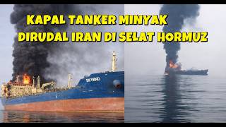 NEKAT LEWAT SELAT HORMUZ SEBUAH KAPAL TANKER DI RUDAL IRAN SAMPAI MELEDAK