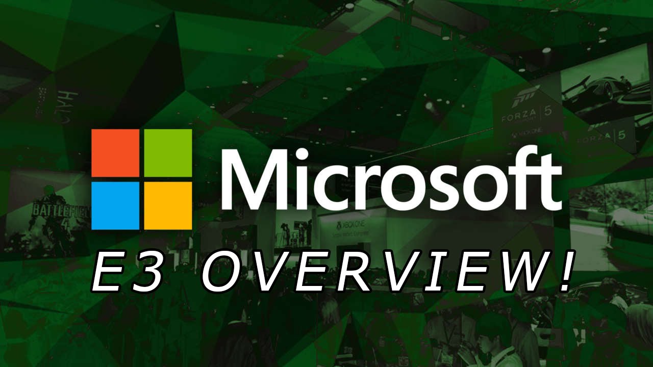 Microsoft E3 Overview!