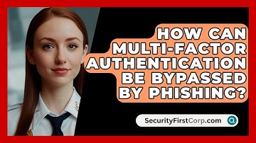 How Can Multi-factor Authentication Be Bypassed By Phishing? - SecurityFirstCorp.com