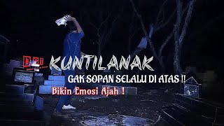 KUNTILANAK GAK SOPAN SELALU DI ATAS !!