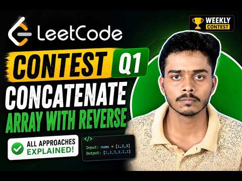 Concatenate Array With Reverse | Leetcode Contest Q1 | All Approaches Explained