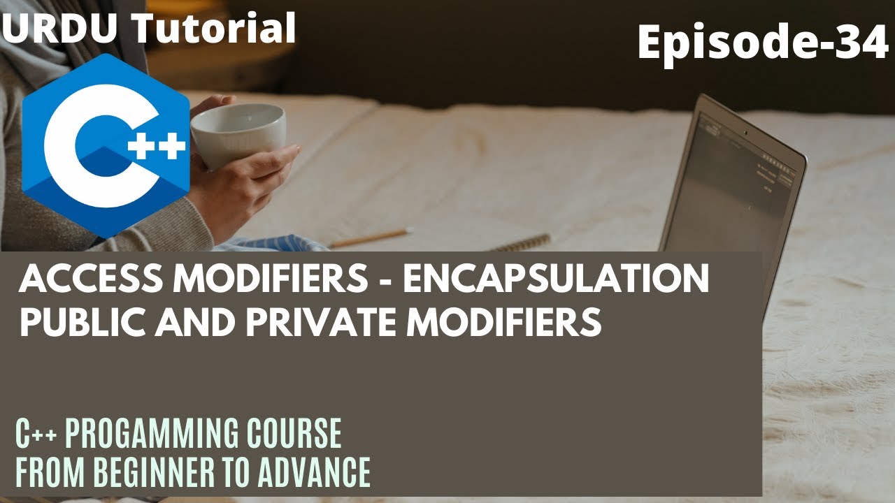 Access Modifiers | Part 34| Public and Private modifiers | OOP | C++ ...