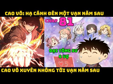 Cao võ xuyên không tới vạn năm sau | Tập 81 | CAO VÕ HẠ CÁNH ĐẾN MỘT VẠN NĂM SAU – Chap 81 2023 Mới