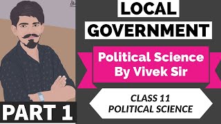 CLASS 11 (POLITICAL SCIENCE) || LOCAL GOVERNMENT || PART 1 || स्थानीय शासन || Vivek Sir screenshot 1