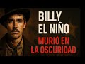 La historia real de BILLY EL NIÑO, el pistolero más temido