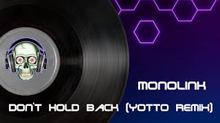 Monolink - Don't Hold Back (Yotto Remix)