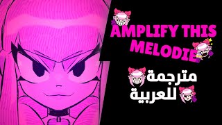 ✨🎵Amplify This Melodie | Melody FULL Song | مترجمة بالعربية✨🎵