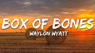 Waylon Wyatt - Box of Bones (Lyrics)