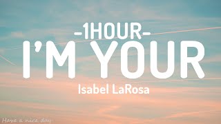 Isabel LaRosa - I'M YOURS sped up (Lyrics) [1HOUR]
