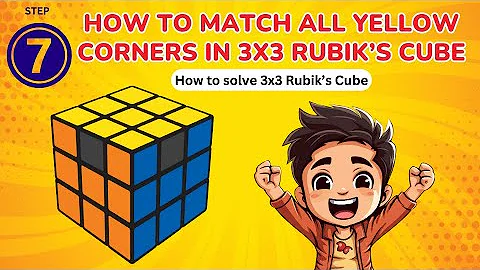 Step 7 MATCH ALL YELLOW CORNERS | How to solve a 3x3 Rubik’s Cube #howtosolverubikscube #rubikscube