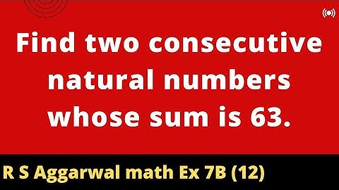Find two consecutive natural numbers whose sum is 63.