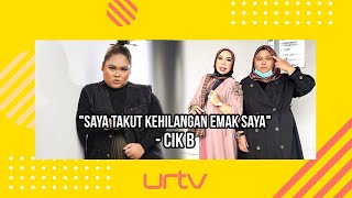 'Saya takut kehilangan emak saya' - CIK B sentiasa doakan kesejahteraan DSV