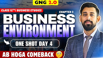 GNG Business studies | Day 4 | Chapter 3 | Class 12 | Business Environment