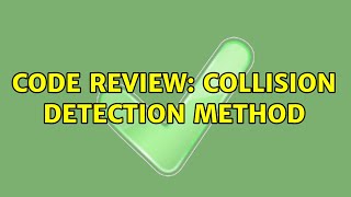 Code Review: Collision detection method