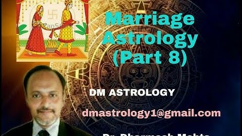 Understanding marriage in vedic astrology by Dr Dharmesh Mehta Part 8
