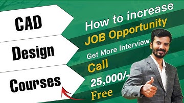 Learn CAD Design Courses Of 25000 FREE, How to Increase JOB Opportunities & Get More Interview Calls