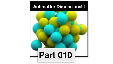 Antimatter Dimensions Part 10 OLD - A multiplicative tickspeed boost
