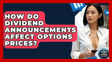 How Do Dividend Announcements Affect Options Prices? - Stock and Options Playbook