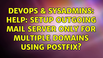 DevOps & SysAdmins: Help: Setup Outgoing Mail Server Only for Multiple Domains Using Postfix?