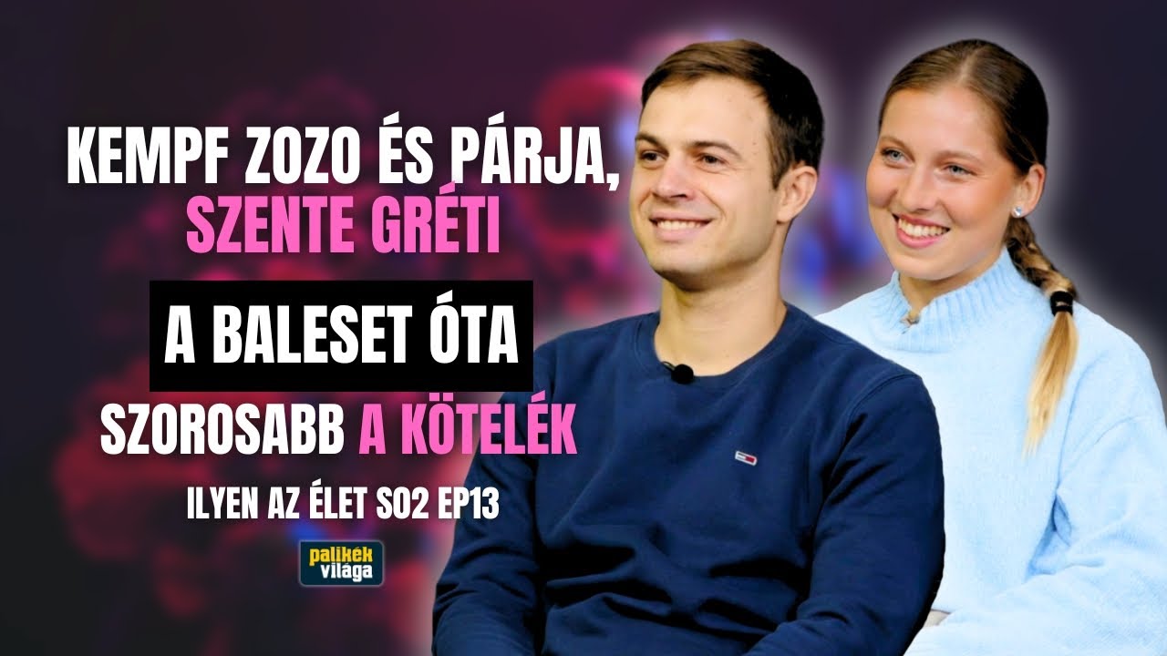 KEMPF ZOZO ÉS PÁRJA, SZENTE GRÉTI: A BALESET ÓTA SZOROSABB A KÖTELÉK / Ilyen az élet -Palikék Világa