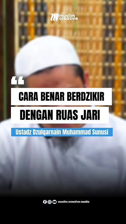 Cara benar berdzikir dengan ruas jari - Ustadz Dzulqarnain Muhammad Sunusi