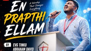 En Prapthi Ellam A Heartfelt Worship Experience Praise Evg Tinku Abraham David