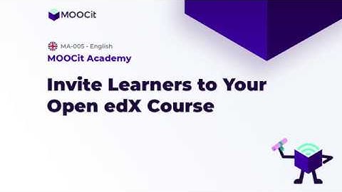 MOOCit Studio: Invite Learners to Your Open edX Course