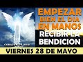 ORACIÓN DE LA MAÑANA DE HOY VIERNES 28 DE MAYO | ORACIÓN PARA EMPEZAR BIEN EL DIA EN MANOS DE DIOS