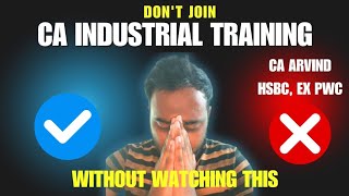 LOGICAL DECODING ON WHETHER YOU SHOULD DO CA INDUSTRIAL TRAINING OR NOT - By CA ARVIND HSBC, Ex PwC