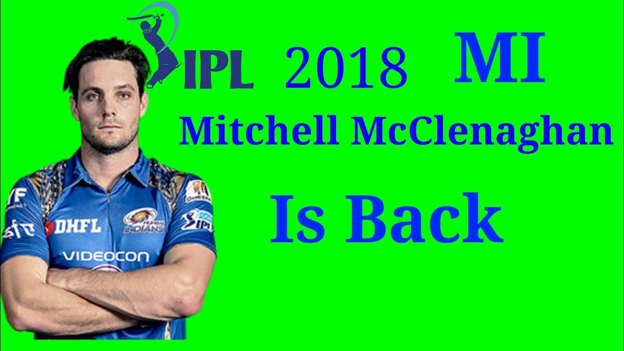 IPL 2018 Mumbai Indians Mitchell McClenaghan Replaced Jason Behrendorff