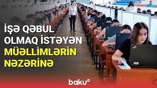 İşə qəbul olmaq istəyən müəllimlərin nəzərinə