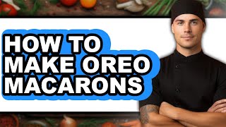 How to Make Oreo Macarons (Only Way)