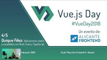 Aplicaciones reales y escalables con Nuxt, Vuex y TypeScript - Quique Fdez Guerra - VueDay 2018
