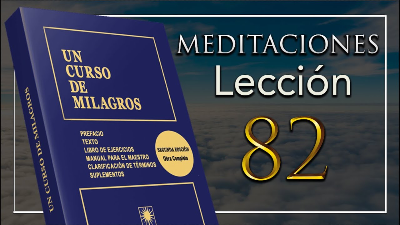 (Segundo Repaso) Lección 82 de Un Curso de Milagros