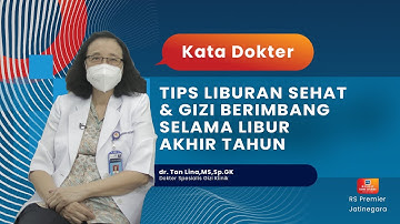 TIPS LIBURAN SEHAT & GIZI BERIMBANG SELAMA LIBUR AKHIR TAHUN - KATA DOKTER TAN