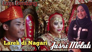 Dendang LAREK DI NAGARI cipt: Monica y.cover by.JUSRI MELATI