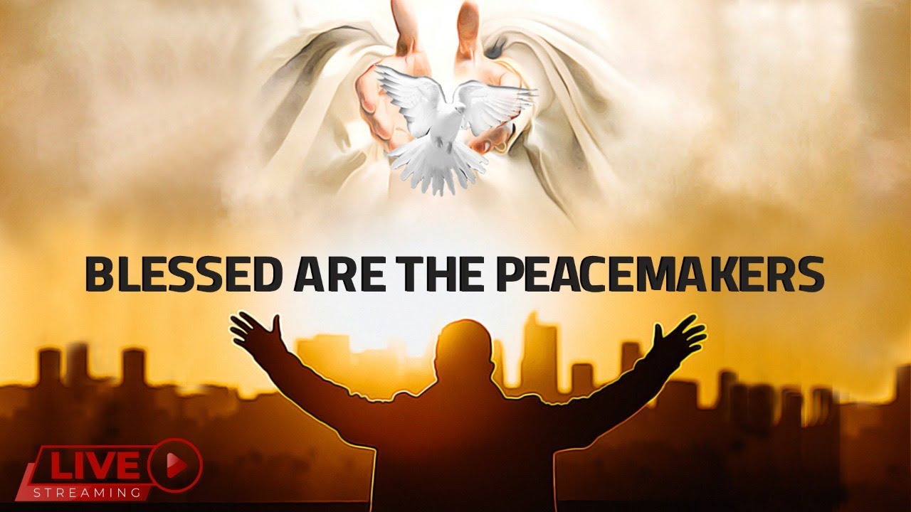 Blessed Are The Peacemakers Bible Message Matthew 5 9 June 6 2020 blessed-are-the-peacemakers-bible-message-matthew-5-9-june-6-2020