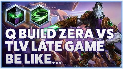 Zeratul VP - Q BUILD ZERA VS TLV LATE GAME BE LIKE... - Grandmaster Storm League