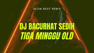 DJ BACURHAT SEDIH OLD (tiga minggu) ||HarrisNugraha|| slow