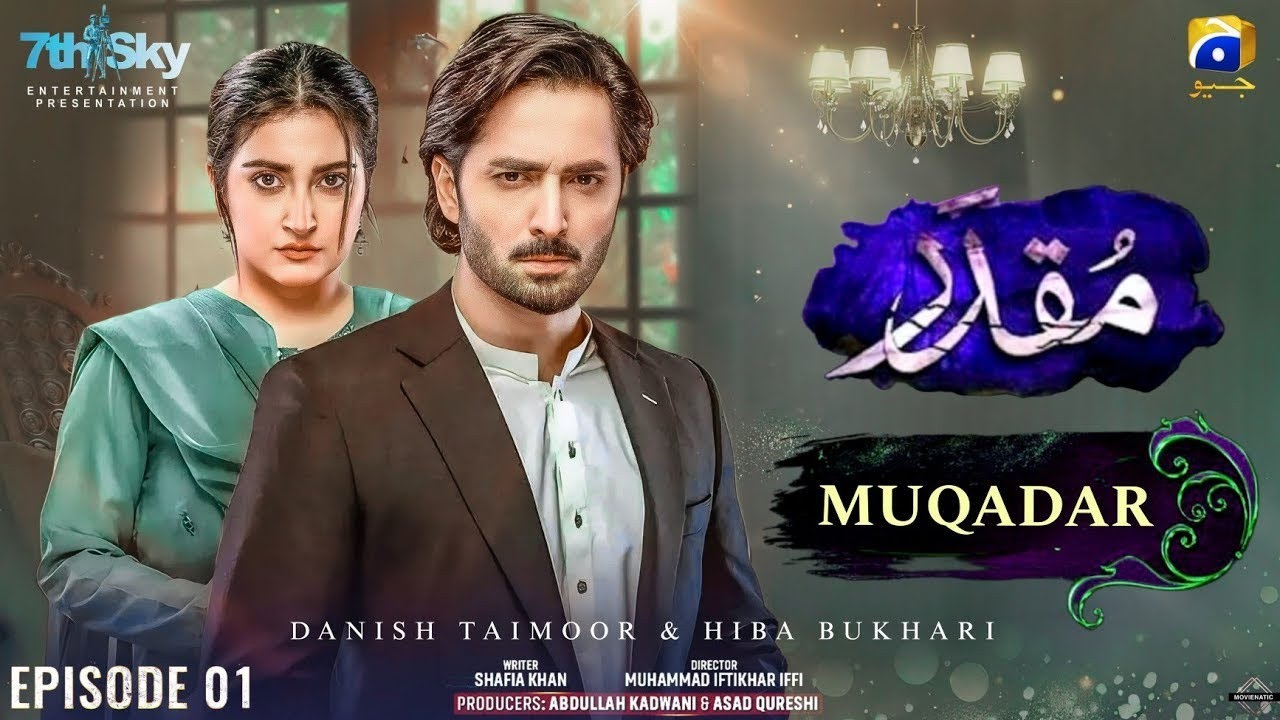 Muqadar Episode 1 Pakistani Drama Danish Taimoor Hiba Bukhari muqadar-episode-1-pakistani-drama-danish-taimoor-hiba-bukhari