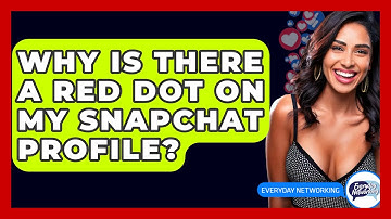 Why Is There a Red Dot on My Snapchat Profile? - Everyday-Networking